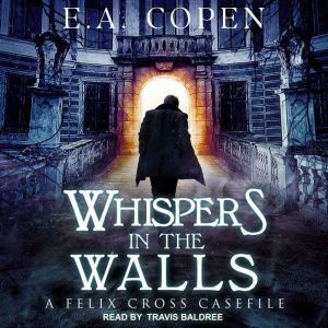 Whispers in the Walls, E.A. Copen