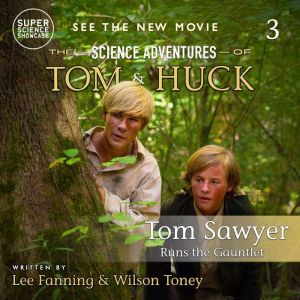 Tom Sawyer Runs the Gauntlet (Book 3): The Science Adventures of Tom & Huck (Super Science Showcase)