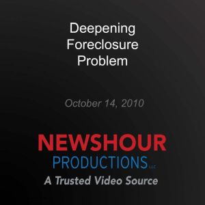 Deepening Foreclosure Problem, PBS NewsHour