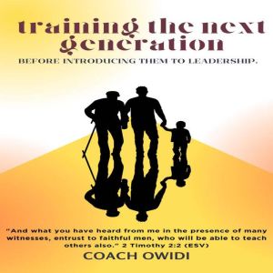 Training The Next Generation Before I..., Coach Owidi