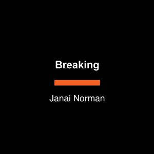 Breaking, Janai Norman