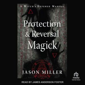 Protection  Reversal Magick Revised..., Jason Miller