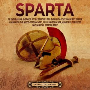 Sparta An Enthralling Overview of th..., Enthralling History