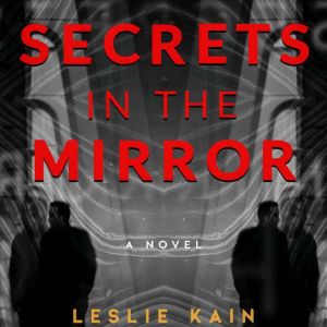 Secrets in the mirror, Leslie Kain