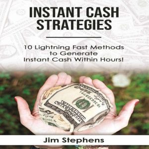 Instant Cash Strategies, Jim Stephens