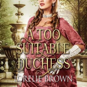 A Too Suitable Duchess, Lorelie Brown