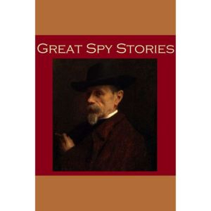Great Spy Stories, William le Queux