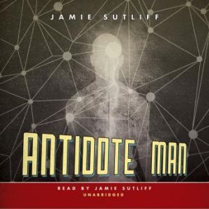 Antidote Man, Jamie Sutliff