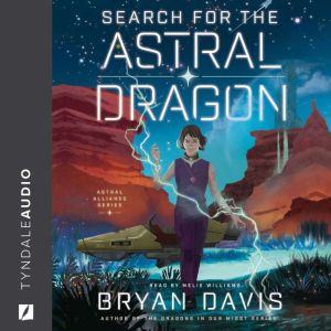 Search for the Astral Dragon, Bryan Davis