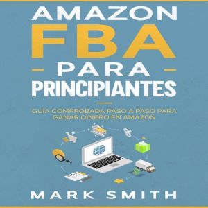 Amazon FBA para Principiantes Guia C..., Mark Smith