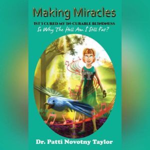 Making Miracles, Dr. Patti Novotny Taylor