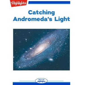 Catching Andromedas Light, Ken Croswell, Ph.D.