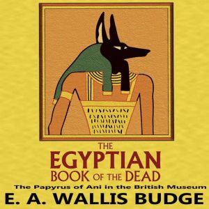 The Egyptian Book of the Dead, E.A. Wallis Budge