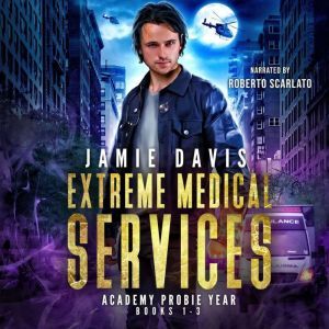 Extreme Medical Services Box Set Vol 1 - 3: Medical Care of the Fringes of Humanity, Jamie Davis