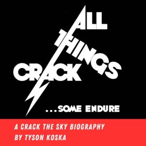 All Things Crack: Some Endure: A Crack the Sky Biography