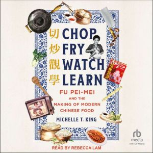 Chop Fry Watch Learn, Michelle T. King