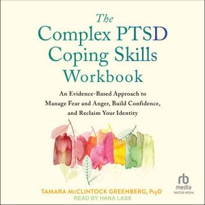 The Complex PTSD Coping Skills Workbo..., Tamara McClintock Greenberg, PsyD