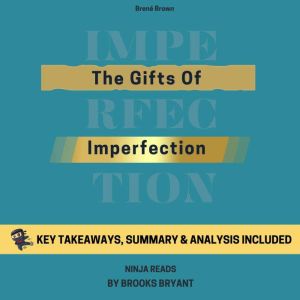 Summary The Gifts of Imperfection, Brooks Bryant