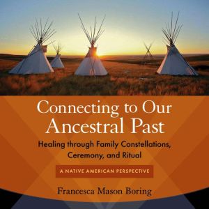 Connecting to Our Ancestral Past, Francesca Mason Boring