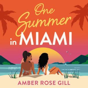 One Summer in Miami, Amber Rose Gill