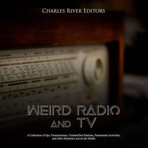 Weird Radio and Television A Collect..., Charles River Editors