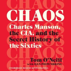 Chaos: Charles Manson, the CIA, and the Secret History of the Sixties, Tom O'Neill