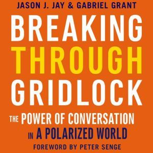 Breaking Through Gridlock, Jason Jay