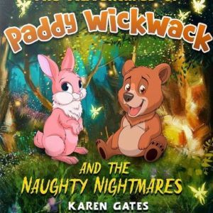 Paddy WickWack and the Naughty Nightm..., Karen Gates