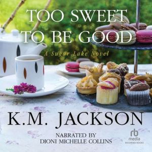 Too Sweet to Be Good, K.M. Jackson