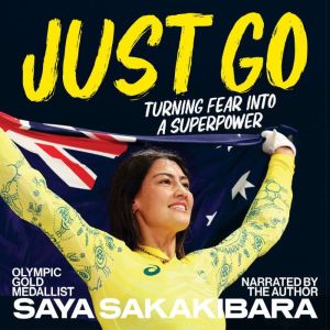 Just Go: Turning fear into a superpower