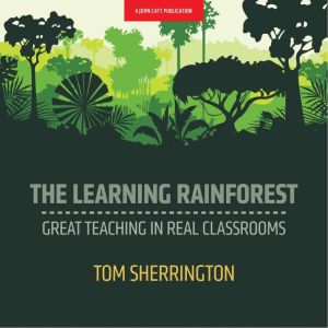 The Learning Rainforest, Tom Sherrington