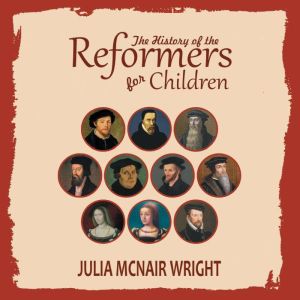 The History of the Reformers for Chil..., Julia McNair Wright