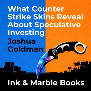 What Counter Strike Skins Reveal Abou..., Joshua Goldman