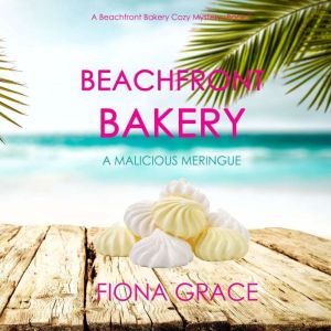 Beachfront Bakery: A Malicious Meringue (A Beachfront Bakery Cozy MysteryBook 7)