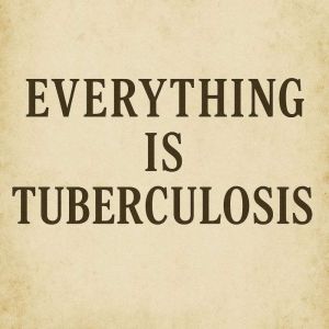 Book summary & analysis of Everything Is Tuberculosis by John Green