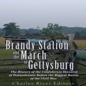 Brandy Station and the March to Getty..., Charles River Editors