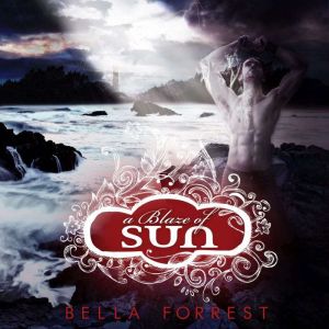 A Blaze of Sun, Bella Forrest