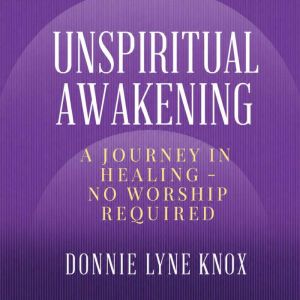 Unspiritual Awakening, Donnie Lyne Knox