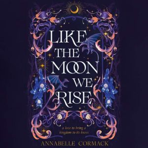 Like the Moon We Rise, Annabelle Cormack