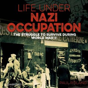 Life Under Nazi Occupation, Paul Roland