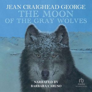 The Moon of the Gray Wolves, Jean Craighead George