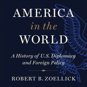America in the World, Robert B. Zoellick