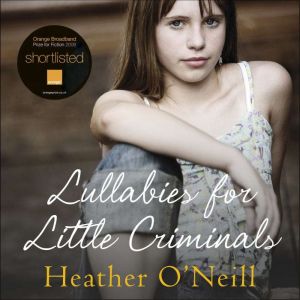 Lullabies for Little Criminals, Heather ONeill