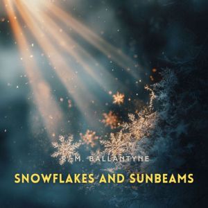 Snowflakes and Sunbeams
