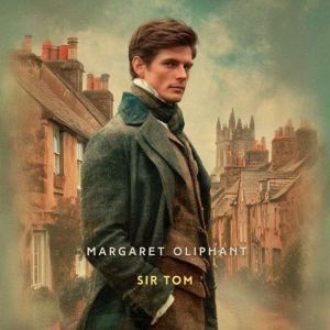 Sir Tom, Margaret Oliphant