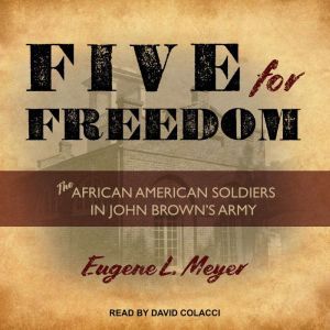 Five for Freedom: The African American Soldiers in John Brown's Army