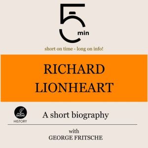 Richard Lionheart A short biography, 5 Minutes