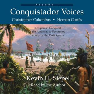 Conquistador Voices, vol I, Kevin H. Siepel