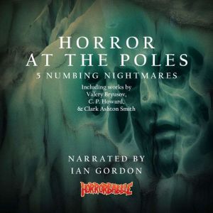 Horror at the Poles 5 Numbing Nightm..., Valery Bryusov