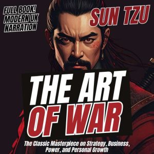The Art of War: The Classic Masterpiece on Strategy, Business, Power, and Personal Growth (UK Accent)